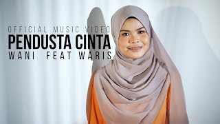 Wani Ft Waris  Pendusta Cinta  Official Music Video [upl. by Hinda]