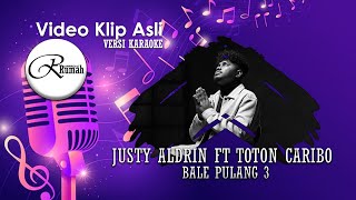 BALE PULANG 3JUSTY ALDRIN feat TOTON CARIBODAERAHLEFT [upl. by Sadler]