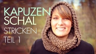 Kapuzenschal stricken für Anfänger Teil 1 Kapuzenloop  Rundschal [upl. by Bouzoun458]