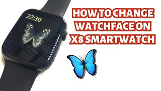 HOW TO CHANGE WATCHFACE ON X8 SMARTWATCH  TUTORIAL  ENGLISH [upl. by Gnilyarg]