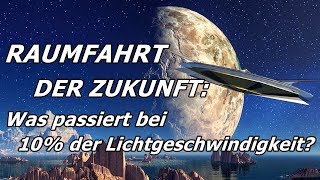 RAUMFAHRT Was passiert bei 10 der Lichtgeschwindigkeit [upl. by Nevai]