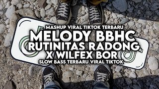 DJ MELODY BBHC X RUTINITAS RADONG X WILFEX BOR SLOW BASS TERBARU VIRAL TIKTOK [upl. by Garcon]