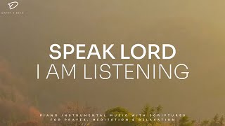 Speak Lord 3 Hour Prayer amp Meditation Music  Christian Piano Worship [upl. by Charleton]