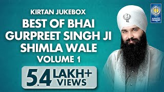 Best Of Bhai Gurpreet Singh Shimla Wale Vol 1  Non Stop Kirtan  Kirtan Jukebox  Amritt Saagar [upl. by Nosreffej]