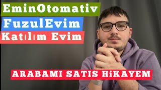 EMİN OTOMOTİV KATILIM EVİM FUZUL EVİM VS GİBİ SİSTEMLERE ARAÇ SATIŞI  ARABAMI SATIŞ HİKAYEM [upl. by Adnerak111]