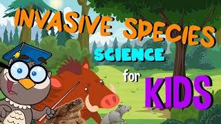 Invasive Species  Science for Kids [upl. by Alec702]