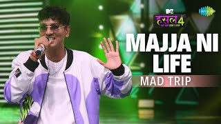 Majja Ni Life l Mad Trip  MTV Hustle 4 [upl. by Meesak]