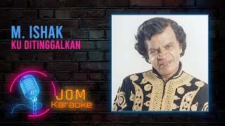 M Ishak  Ku Ditinggalkan Official Karaoke Video [upl. by Rhtaeh]