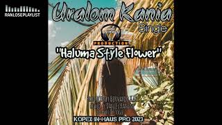 Uralom Kania  HALUMA STYLE FLOWER PNG MUSIC 2023 [upl. by Mackey]