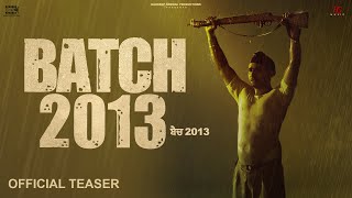 Official Teaser  BATCH 2013  Hardeep Grewal Garry Khatrao Hashneen Chauhan In Cinemas 9th SEPT [upl. by Nnylidnarb909]