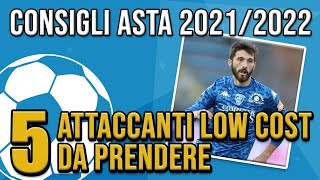 5 ATTACCANTI LOW COST DA PRENDERE AL FANTACALCIO  CONSIGLI PRE ASTA 202122 [upl. by Atinomar534]