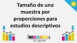 Tamaño de una muestra para estudios descriptivos  BioEstadística Sin Lágrimas [upl. by Nwahsek250]