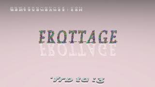 frottage  pronunciation [upl. by Alieka421]