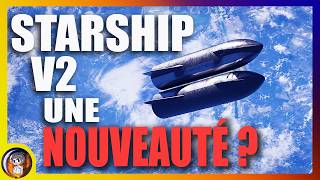 Une SURPRISE sur la V2 du STARSHIP [upl. by Idoc]