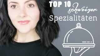 Top 10 Schweizer Spezialitäten [upl. by Nerag816]