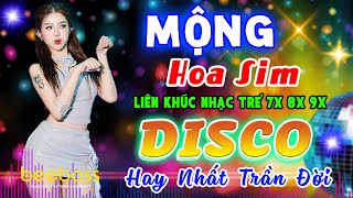 MỘNG HOA SIM DISCO REMIX  LK Nhạc Sống Disco Modern Talking HAY NHẤT TRẦN ĐỜI  Nhạc Trẻ 7X 8X 9X [upl. by Akerahs]