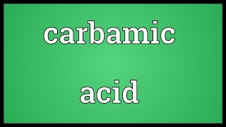 Carbamic acid Meaning [upl. by Mendel251]