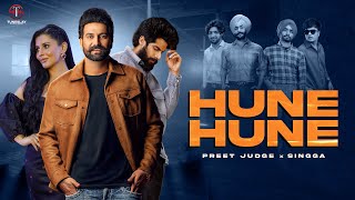 HUNE HUNE Full Video Preet Judge Singga  Team Yaar challe Bahar [upl. by Alleen]