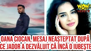 Oana Ciocan mesaj neașteptat după ce Jador a dezvăluit că încă o iubește [upl. by Enneillij]