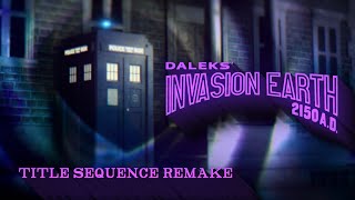 DALEKS INVASION EARTH 2150 AD Movie Title Sequence Remake 4K [upl. by Rabbaj]