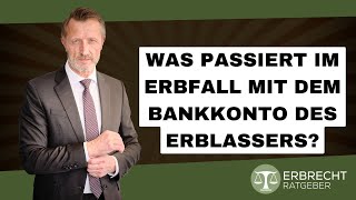 Was passiert im Erbfall mit dem Bankkonto des Erblassers [upl. by Luella]