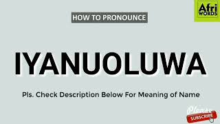 How to pronounce IYANUOLUWA [upl. by Hetti]