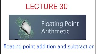 Floating point arithmetic  Addition operation with examples  lecture 30 COA  full course [upl. by Viveca576]