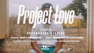 Kennyon Brown presents Project Love Documentary [upl. by Tobie429]