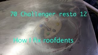 How to fix a car roof on a 1970 Dodge Challenger restoration part 1 how to fix oil canning [upl. by Esinal898]