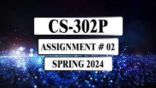 CS302P Assignment 2 Solution  Spring 2024 [upl. by Daisi]