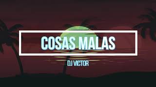 COSAS MALAS REMIX MANUEL TURIZO DALEX J QUILES DJ VICTOR MIX [upl. by Kubis]