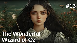 Ch13 The Wonderful Wizard of Oz  Best Fantasy Books by The Classic Storyteller [upl. by Neufer484]