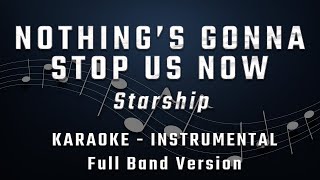 NOTHINGS GONNA STOP US NOW  ORIGINAL KEY  FULL BAND KARAOKE  INSTRUMENTAL  STARSHIP [upl. by Yeclehc289]