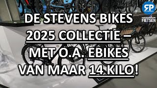 DE STEVENS BIKES 2025 COLLECTIE  MET OA EBIKES VAN MAAR 14 KILO [upl. by Millman]