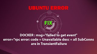 DOCKER FIX quot errorquotrpc error code  Unavailable desc  all SubConns are in TransientFailure [upl. by Nohtan]