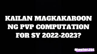 KAILAN MAGKAKAROON NG PVP COMPUTATION FOR SY 20222023 [upl. by Asfah]