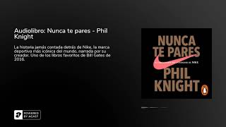 Audiolibro Nunca te pares  Phil Knight [upl. by Alyaj]