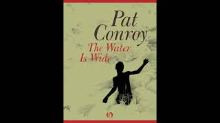 quotThe Water Is Widequot By Pat Conroy [upl. by Anyotal]