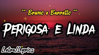 Bruno e Barretto  Perigosa e Linda LetraLyrics [upl. by Kepner]