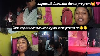 Dipawali dusra din dance program 🥰💖Hum vlog let se dal rahe hai kyuki kuch problem tha 😔🥺😔 [upl. by Ynnavoeg]