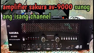 AMPLIFIER SAKURA AV9000 AYAW GUMANA ANG ISANG CHANNEL [upl. by Pippa580]