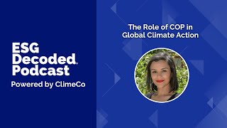 The Role of COP in Global Climate Action  ESG Decoded Podcast 152 [upl. by Rachele]