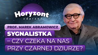 Prof Marek Abramowicz obca cywilizacja może użyć czarnej dziury by coś nam przekazać [upl. by Rhody]