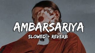 Ambarsariya slowedreverb  ambarsariya lofi song  Lofi4you [upl. by Enner]