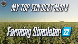 My TOP TEN Best Maps on FARMING SIMULATOR 22 [upl. by Yesak969]