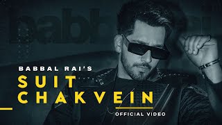 Suit Chakvein Official Video  Babbal Rai  New Punjabi Song 2023  Latest Punjabi Songs 2023 [upl. by Atinal356]