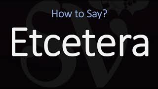 How to Pronounce Etcetera CORRECTLY  Et Cetera Etc Pronunciation [upl. by Ferris406]