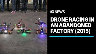 2015 firstperson drone racing in an abandoned Melbourne factory  Lateline [upl. by Heman]