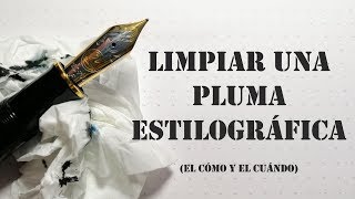 Limpiar una pluma estilográfica el cómo y el cuándo [upl. by Sigmund]