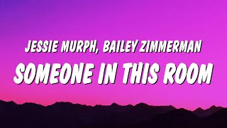 Jessie Murph  Someone In This Room Lyrics ft Bailey Zimmerman [upl. by Viviene372]